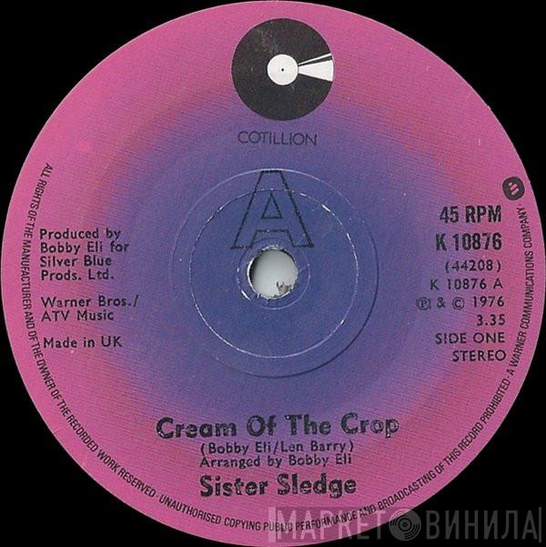 Sister Sledge - Cream Of The Crop / Love Ain't Easy
