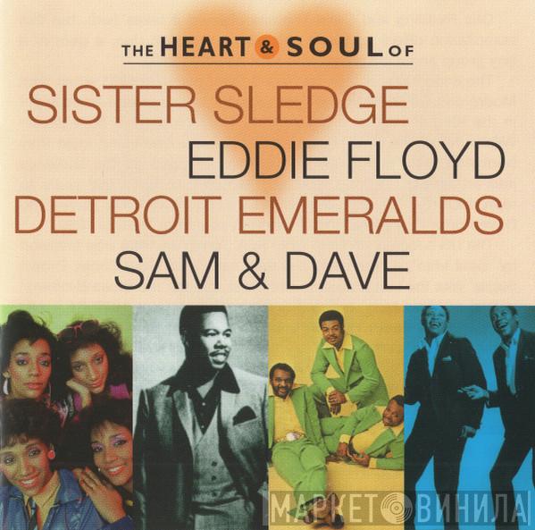 Sister Sledge, Eddie Floyd, Detroit Emeralds, Sam & Dave - The Heart & Soul Of...