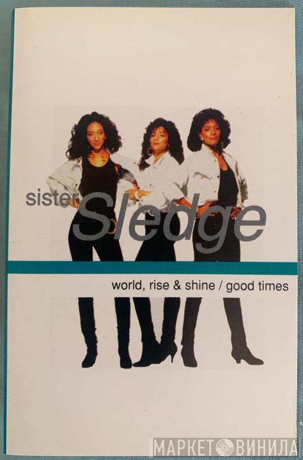 Sister Sledge - World, Rise & Shine / Good Times