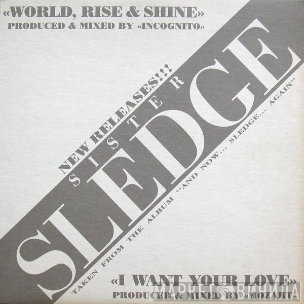 Sister Sledge - World, Rise & Shine / I Want Your Love