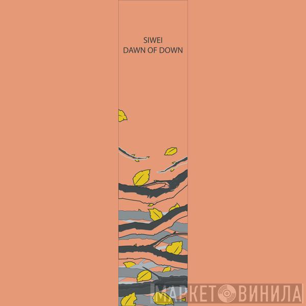 Siwei - Dawn of Down