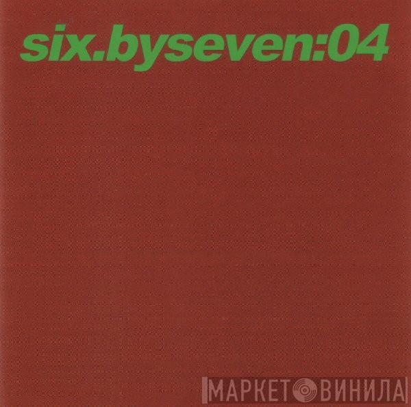 Six By Seven - 04