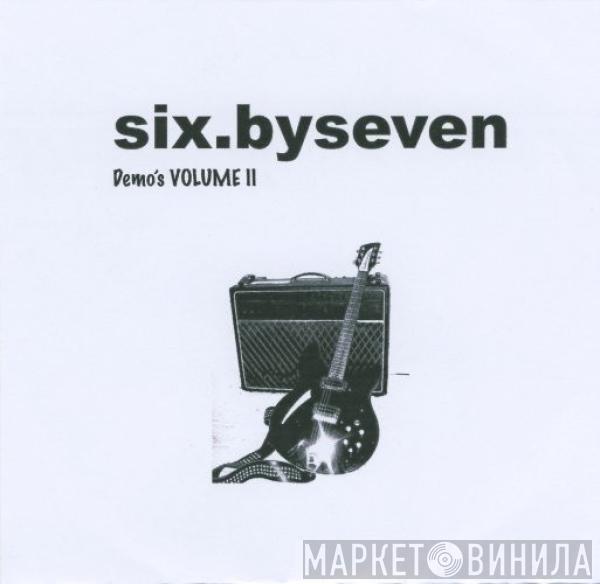  Six By Seven  - Demo's Volume 2
