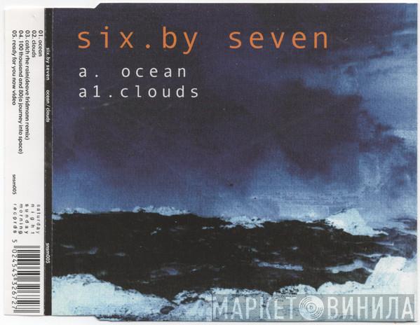 Six By Seven - Ocean / Clouds