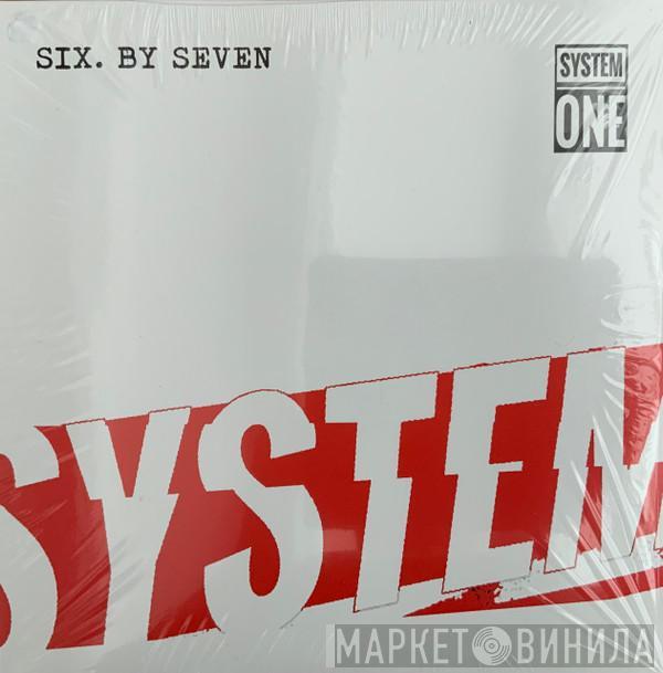 Six By Seven - System One