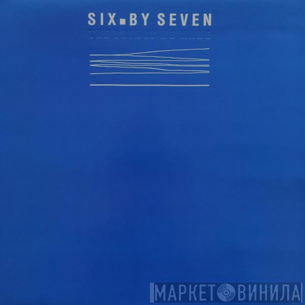  Six By Seven  - The Things We Make