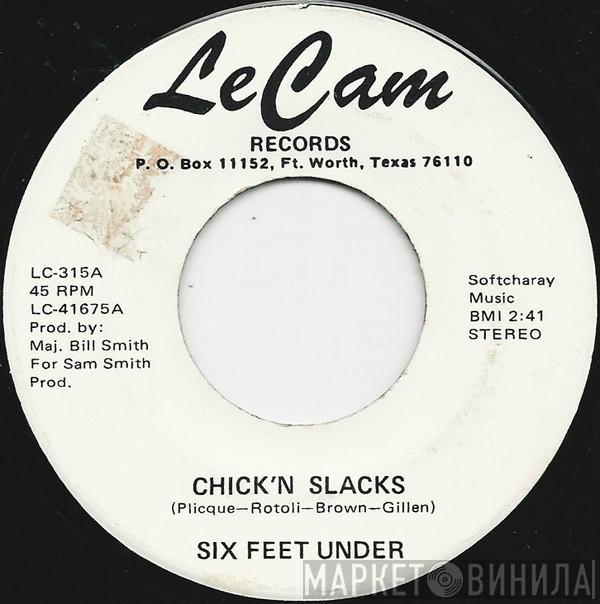 Six Feet Under  - Chick'n Slacks / Spirit Of '76