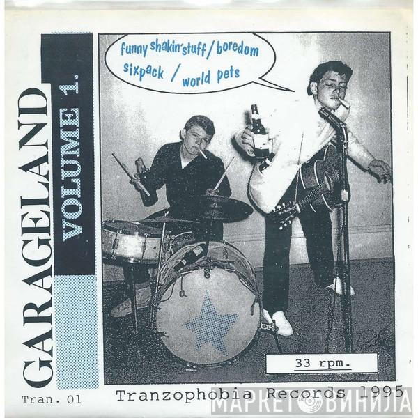 Sixpack, Funny Shakin' Stuff, World Pets, Boredom  - Garageland Volume 1