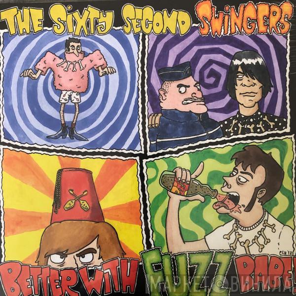 Sixty Second Swingers - Better With Fuzz Babe!