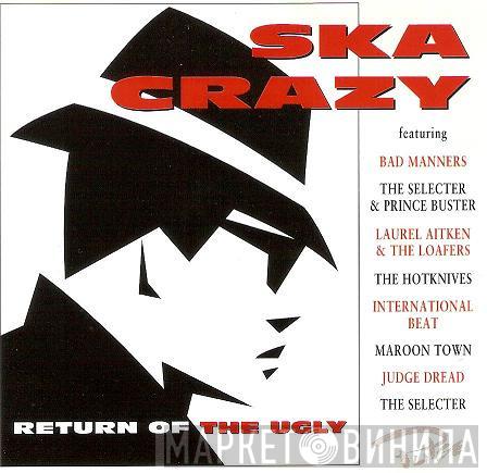  - Ska Crazy (Return Of The Ugly)