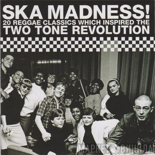  - Ska Madness!