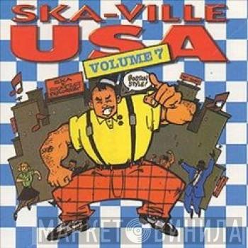 - Ska-Ville USA Volume 7