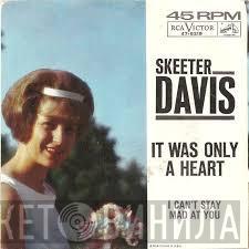  Skeeter Davis  - I Can't Stay Mad At You / It Was Only A Heart