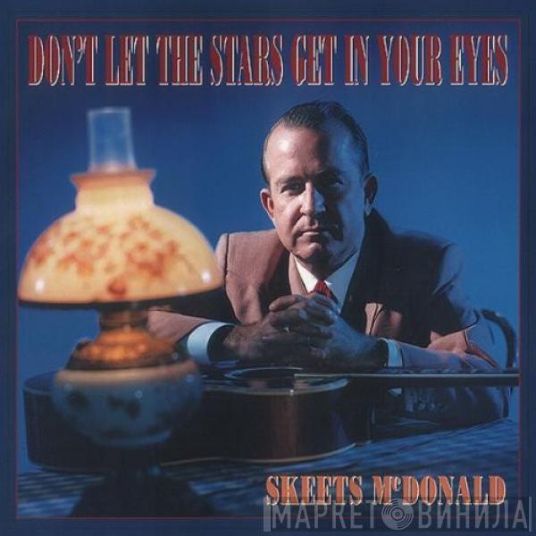  Skeets McDonald  - Don't Let The Stars Get In Your Eyes