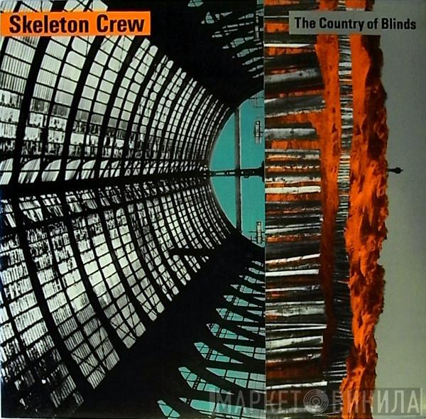  Skeleton Crew   - The Country Of Blinds
