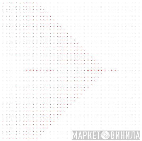Skeptical  - Outset EP