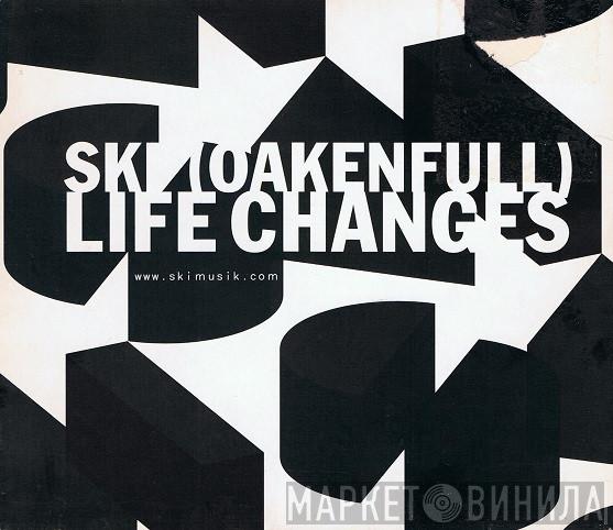 Ski Oakenfull - Life Changes