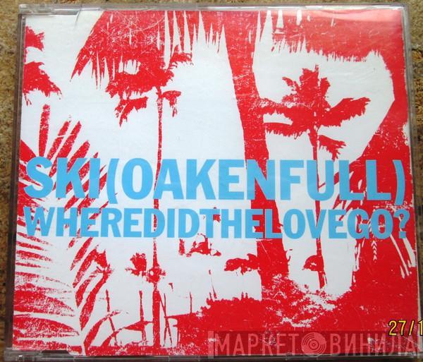  Ski Oakenfull  - Where Did The Love Go?