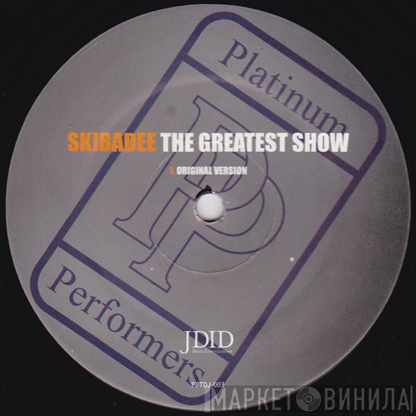 Skibadee - The Greatest Show