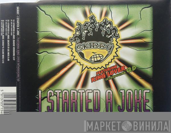 Skibby, King Lover, QD  - I Started A Joke