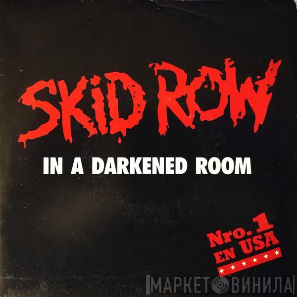 Skid Row - In A Darkened Room