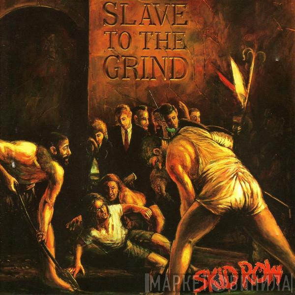  Skid Row  - Slave To The Grind