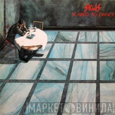 Skids - Scared To Dance