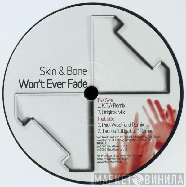 Skin & Bone - Won't Ever Fade