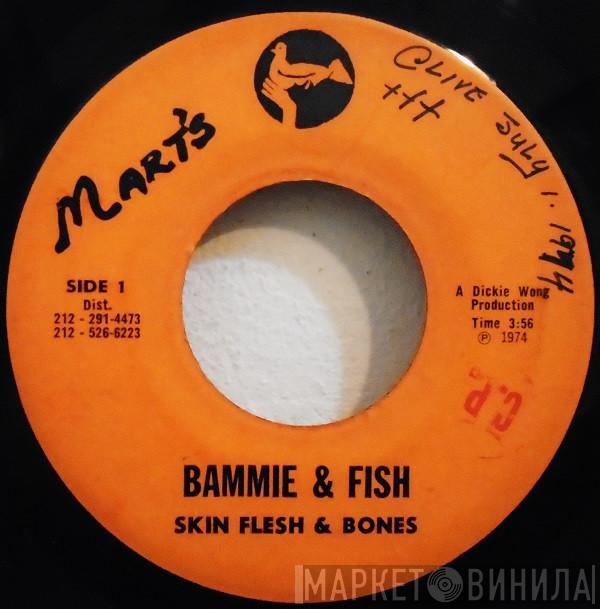 Skin, Flesh & Bones - Bammie & Fish