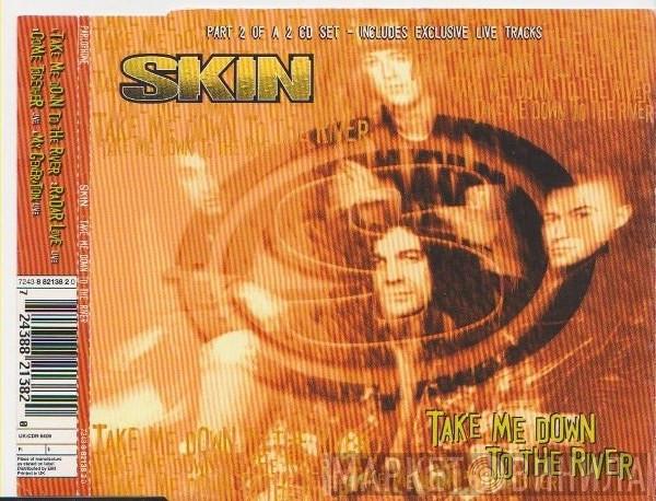 Skin  - Take Me Down To The River