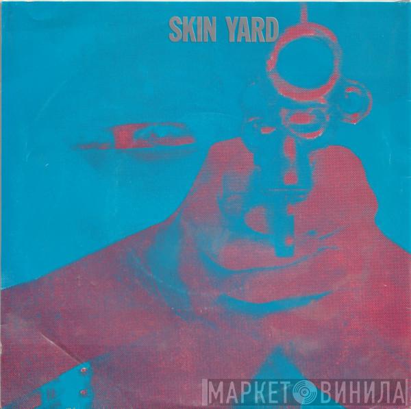 Skin Yard - Stranger / This Lonely Place