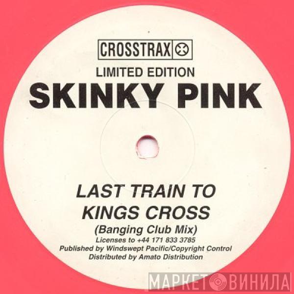 Skinky Pink - Last Train To Kings Cross