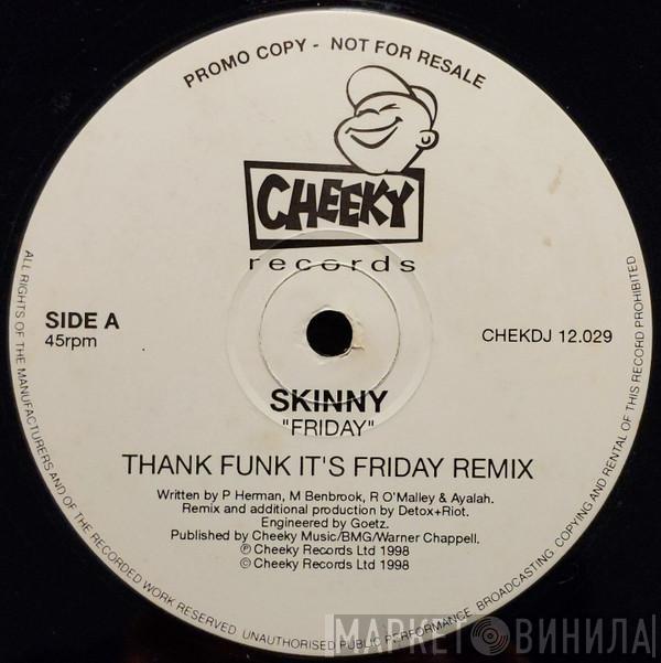 Skinny - Friday