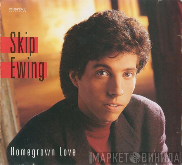 Skip Ewing - Homegrown Love