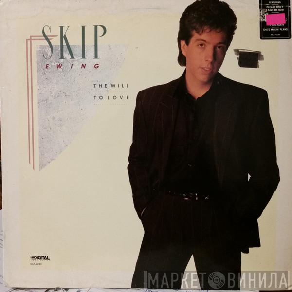 Skip Ewing - The Will To Love
