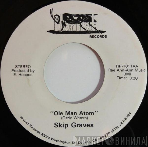Skip Graves - Ole Man Atom