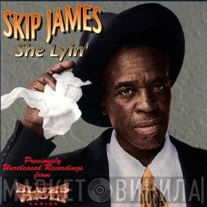  Skip James  - She Lyin'