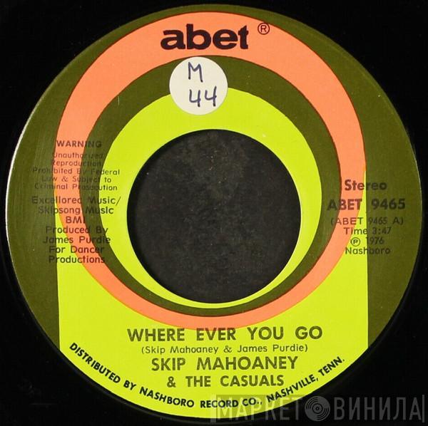 Skip Mahoney & The Casuals - Where Ever You Go / And It's Love