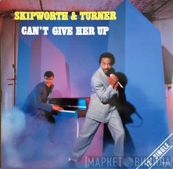 Skipworth & Turner - Can't Give Her Up