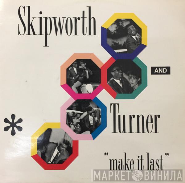 Skipworth & Turner - Make It Last