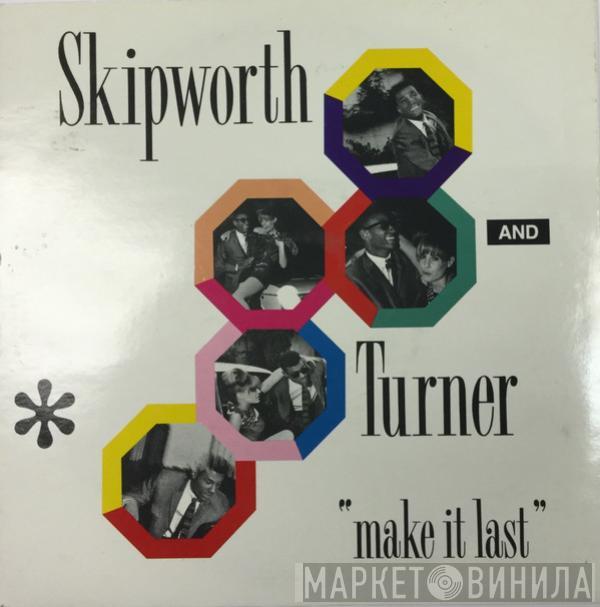 Skipworth & Turner - Make It Last