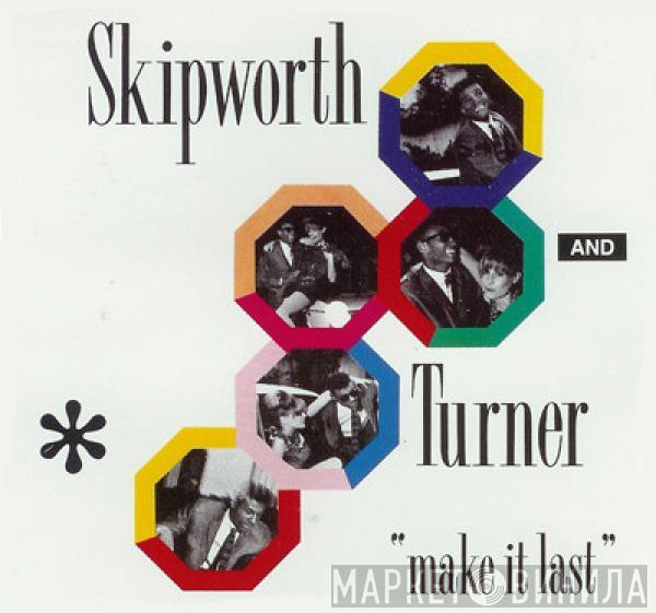  Skipworth & Turner  - Make It Last