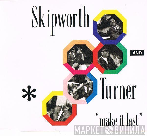  Skipworth & Turner  - Make It Last