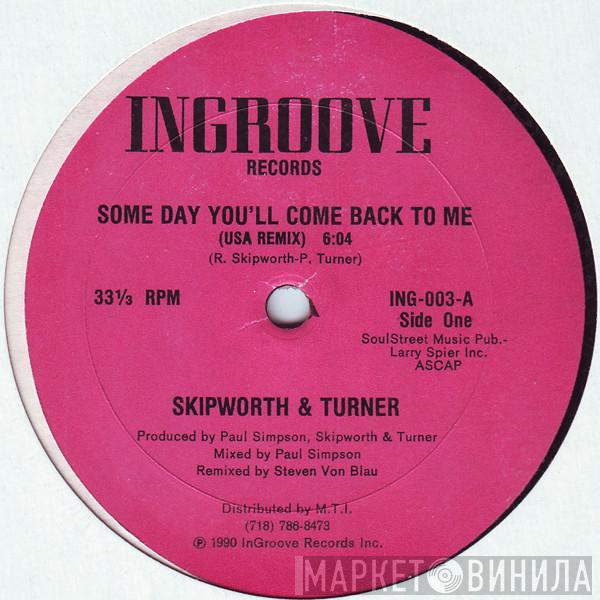 Skipworth & Turner - Some Day You'll Come Back To Me