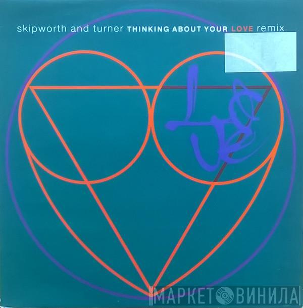  Skipworth & Turner  - Thinking About Your Love (Remix)