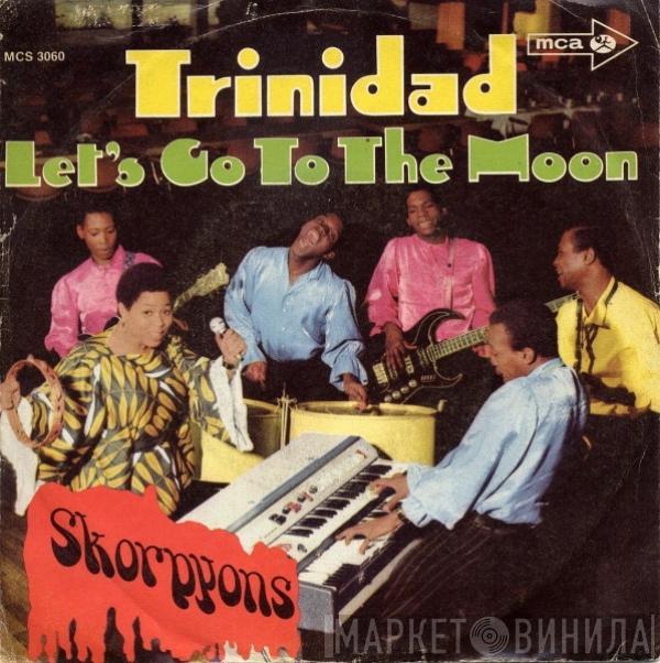 Skorpyons Of Jamaica - Trinidad / Let's Go To The Moon