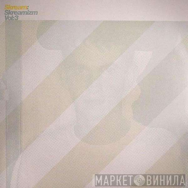 Skream - Skreamizm Vol: 3