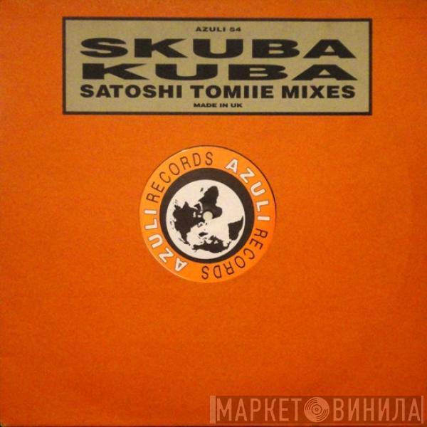 Skuba  - Kuba (Satoshi Tomiie Mixes)