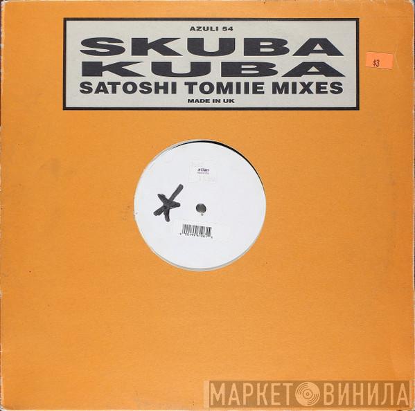Skuba  - Kuba (Satoshi Tomiie Mixes)
