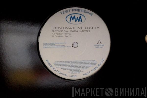 Sky MC, Sara Martin  - Don't Make Me Lonely